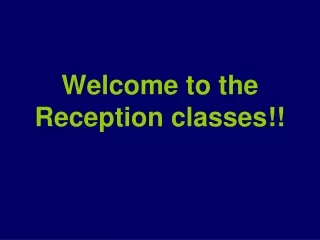 Welcome to the Reception classes!!
