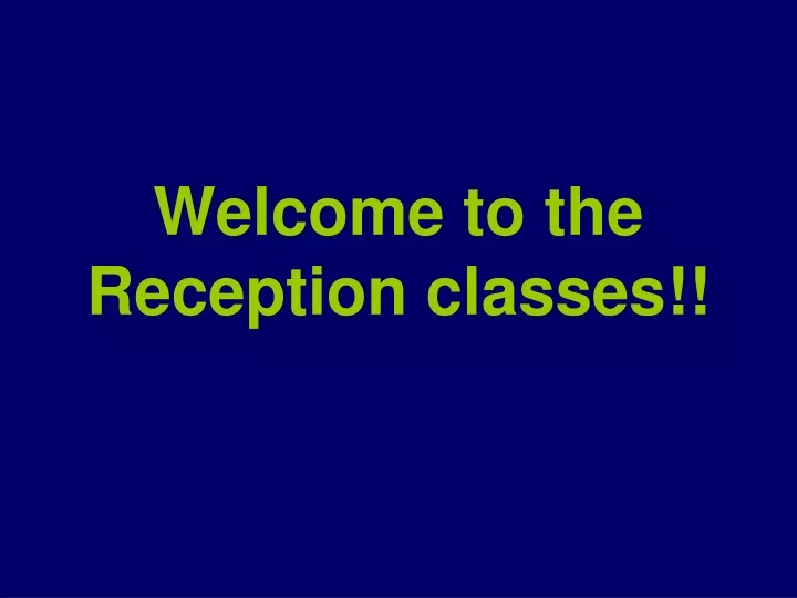 welcome to the reception classes