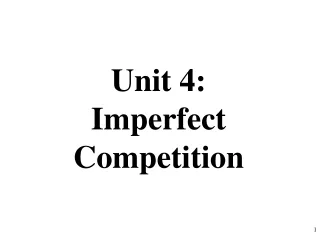 Unit 4:  Imperfect Competition