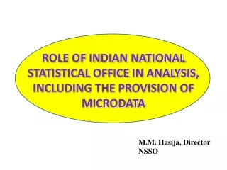 ROLE OF INDIAN NATIONAL STATISTICAL OFFICE IN ANALYSIS, INCLUDING THE PROVISION OF MICRODATA