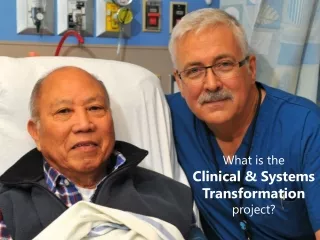 What is the  Clinical &amp; Systems Transformation  project?