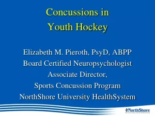 Concussions in  Youth Hockey Elizabeth M. Pieroth, PsyD, ABPP Board Certified Neuropsychologist