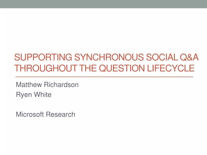 supporting synchronous social q a throughout the question lifecycle