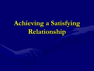 Achieving a Satisfying Relationship