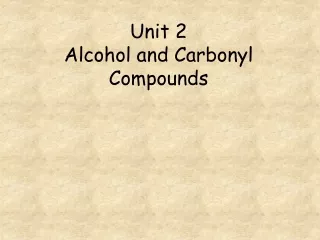 Unit 2  Alcohol and Carbonyl Compounds