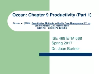 ISE 468 ETM 568 Spring 2017 Dr. Joan Burtner