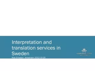 Interpretation and translation services in Sweden Klas Ericsson  Antwerpen 2012-10-20
