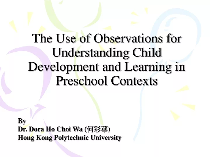 the use of observations for understanding child development and learning in preschool contexts