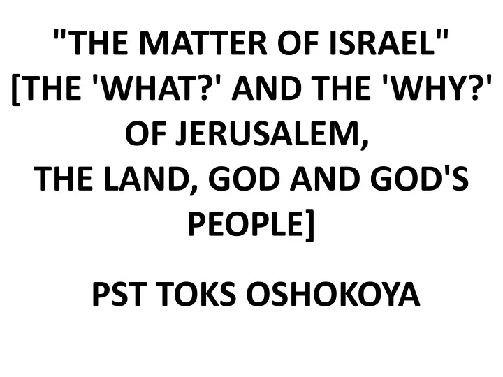 the matter of israel the what and the why of jerusalem the land god and god s people