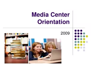Media Center Orientation