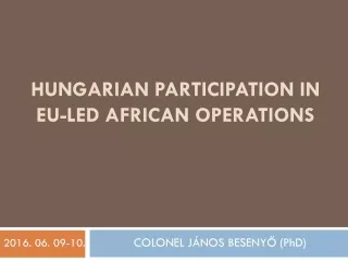 HUNGARIAN PARTICIPATION IN EU-LED AFRICAN OPERATIONS