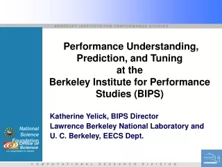 Katherine Yelick, BIPS Director Lawrence Berkeley National Laboratory and