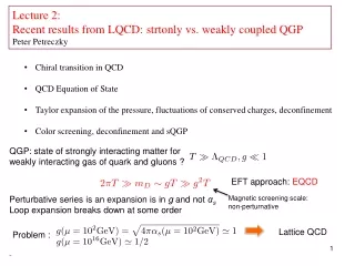 Lecture 2:  Recent results from LQCD:  strtonly  vs. weakly coupled  QGP Peter Petreczky