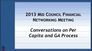 2013 Mid Council Financial Networking Meeting Conversations on Per Capita and GA Process