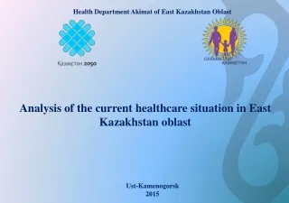 Analysis of the current healthcare situation in East Kazakhstan oblast