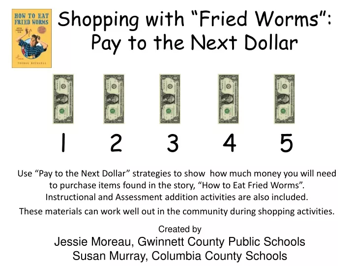 shopping with fried worms pay to the next dollar