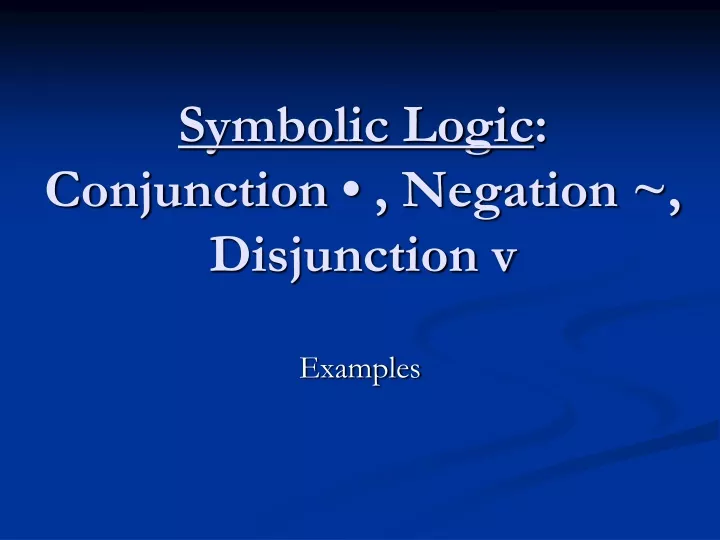 symbolic logic conjunction negation disjunction v