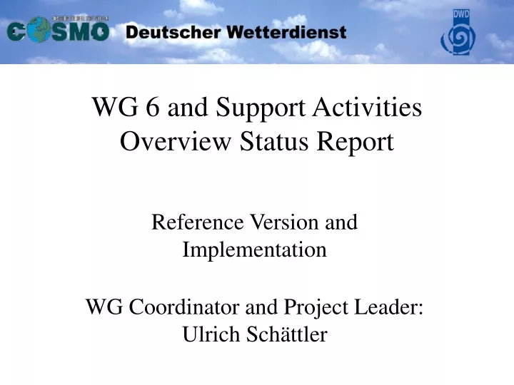 wg 6 and support activities overview status report