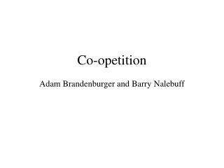 Co-opetition Adam Brandenburger and Barry Nalebuff
