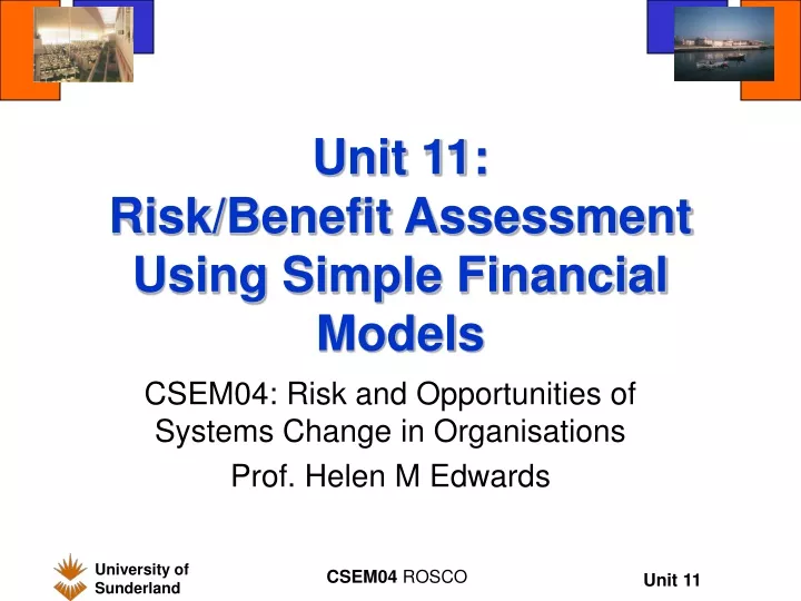 unit 11 risk benefit assessment using simple financial models
