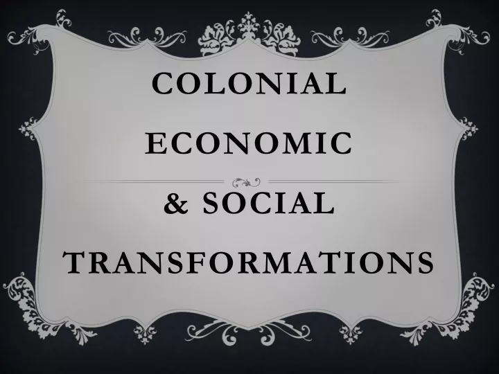 colonial economic social transformations