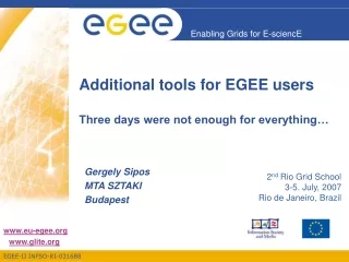 Additional tools for EGEE users Three days were not enough for everything…