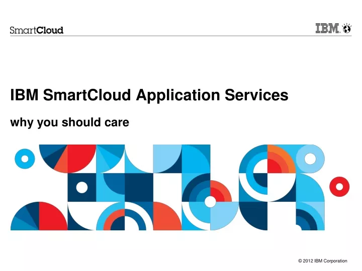 ibm smartcloud application services why you should care