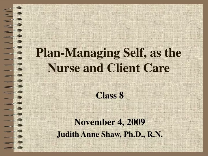 plan managing self as the nurse and client care