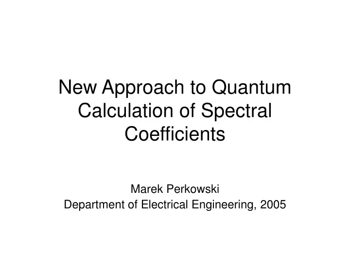 new approach to quantum calculation of spectral coefficients