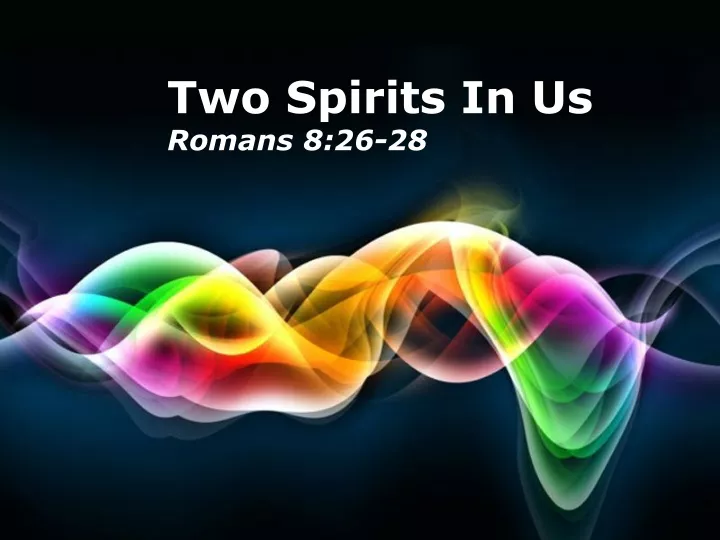 two spirits in us romans 8 26 28