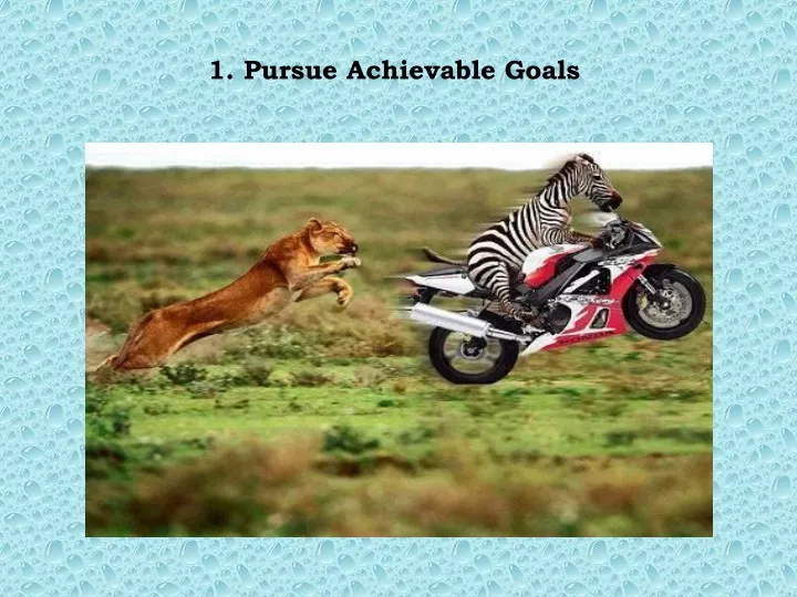 1 pursue achievable goals