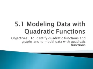 5.1 Modeling Data with Quadratic Functions