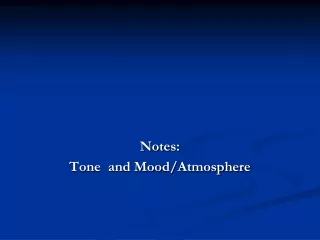 Notes: Tone  and Mood/Atmosphere