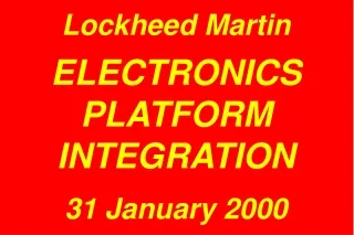 Lockheed Martin ELECTRONICS PLATFORM INTEGRATION 31 January 2000