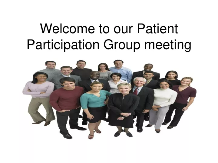 welcome to our patient participation group meeting