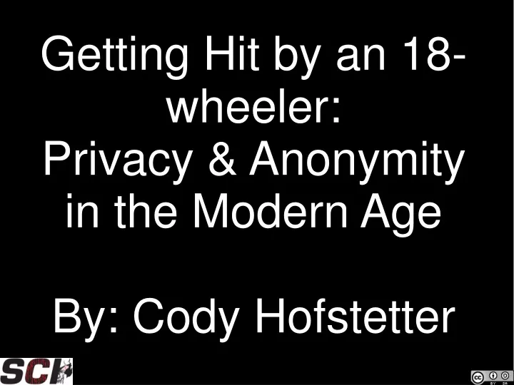 getting hit by an 18 wheeler privacy anonymity in the modern age by cody hofstetter