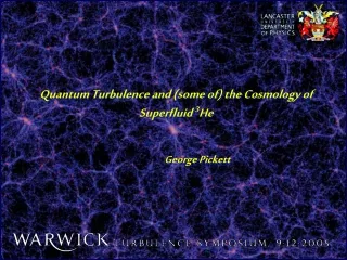 Quantum Turbulence and (some of) the Cosmology of Superfluid  3 He George Pickett