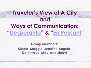 Traveler’s View of A City and  Ways of Communication:  “ Desperanto ” &amp; “ En Passant ”