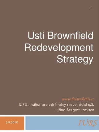 brownfields.cz IURS- institut pro udržitelný rozvoj sídel o.S. Jiřina Bergatt Jackson