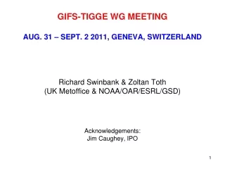 GIFS-TIGGE WG MEETING AUG. 31 – SEPT. 2 2011, GENEVA, SWITZERLAND
