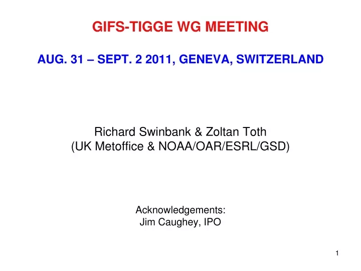 richard swinbank zoltan toth uk metoffice noaa oar esrl gsd acknowledgements jim caughey ipo