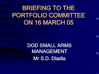 BRIEFING TO THE PORTFOLIO COMMITTEE ON 16 MARCH 05
