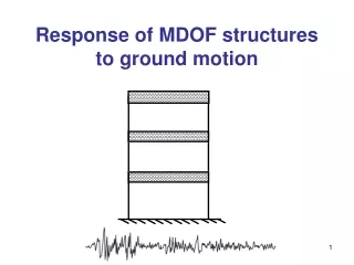Response of MDOF structures to ground motion
