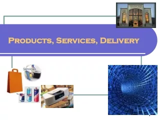 Products, Services, Delivery