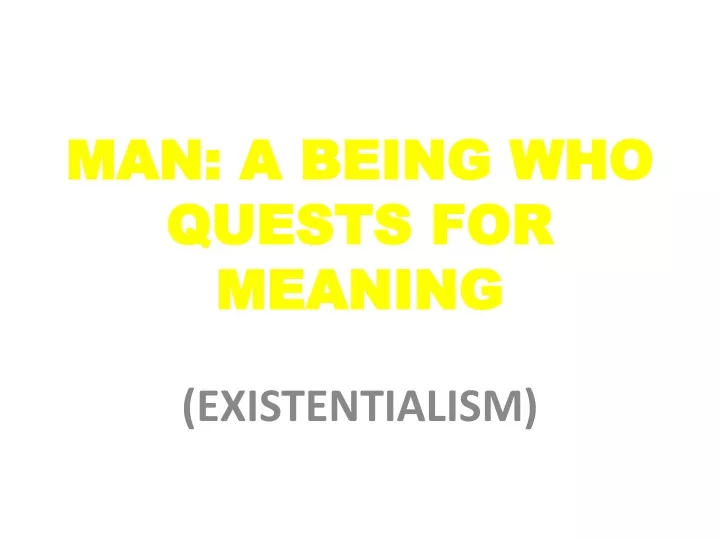 man a being who quests for meaning