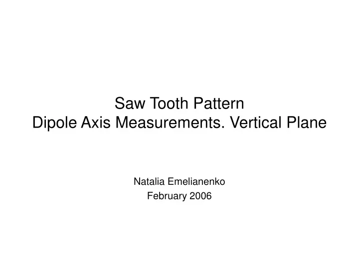 saw tooth pattern dipole axis measurements vertical plane