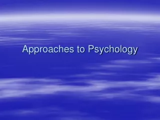 Approaches to Psychology