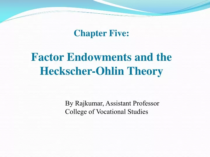 chapter five factor endowments and the heckscher