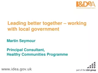 Leading better together – working with local government