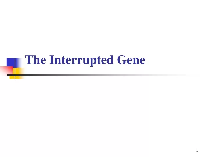 the interrupted gene